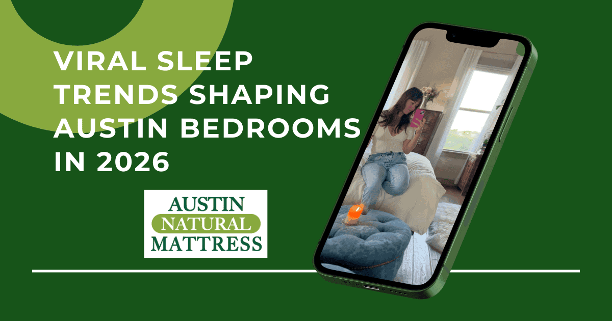 Viral Sleep Trends Shaping Austin Bedrooms in 2026 - Austin Natural Mattress